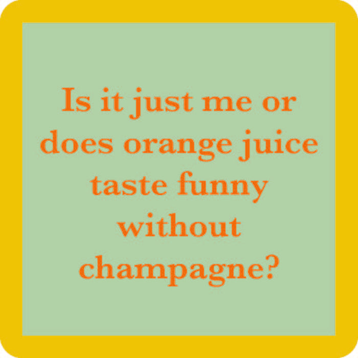 The Orange Juice Coaster by Drinks On Me features orange text on a light green square with a yellow border: "Is it just me or does orange juice taste funny without champagne?" Perfect for bar cart accessories or hostess gifts.