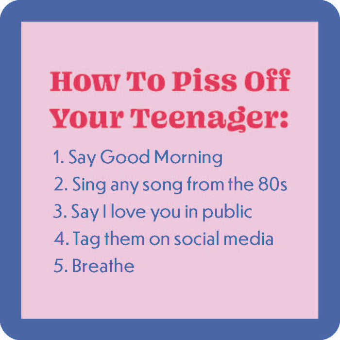 The Drinks On Me Piss Off Coaster features a blue border, pink background, and "How To Piss Off Your Teenager"—a funny bar cart accessory or housewarming gift for anyone with teens.