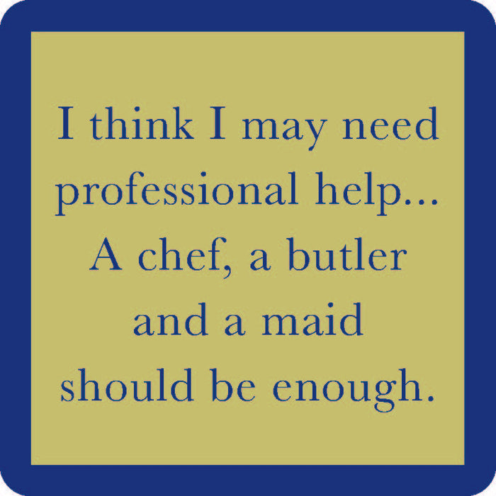 The Professional Help Coaster by Drinks On Me features a square lime green center, blue border, and blue text: "I think I may need professional help... A chef, a butler and a maid should be enough." Fun for drinks or as a quirky bar cart accessory.