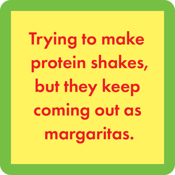 The Coaster Bundle: Are You Drunk? by Drinks On Me features a yellow square with a green border and red text, "Trying to make protein shakes, but they keep coming out as margaritas." A fun gift for friends who love humor and drinks!.