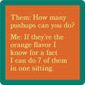 Bright orange background and green border highlight the Drinks On Me Push Ups Coaster. Features humorous text about doing 7 orange push-ups—perfect for adding a quirky touch to your bar cart or as a funny drink coaster!.