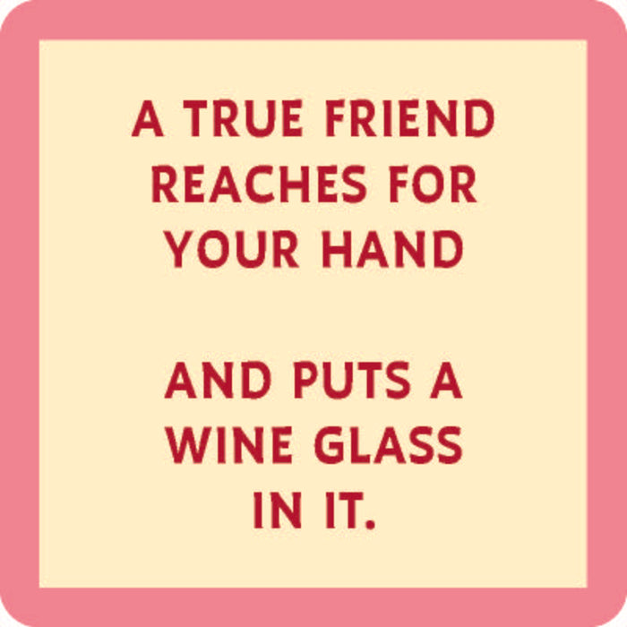 A beige square with a pink border reads: A true friend reaches for your hand and puts a wine glass in it. This bold red coaster from Drinks On Me’s Best Sellers bundle makes a hilarious party gift or fun addition to any set.