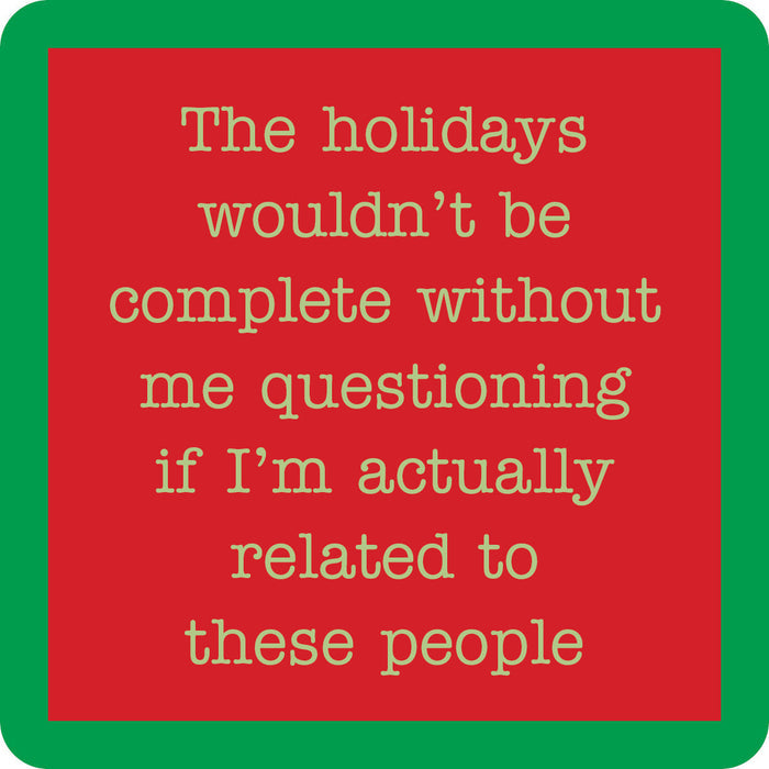 The Related Christmas Coaster by Drinks On Me is a red square with a green border and the text: “The holidays wouldn’t be complete without me questioning if I’m actually related to these people.” Perfect for bar carts or gifts!.