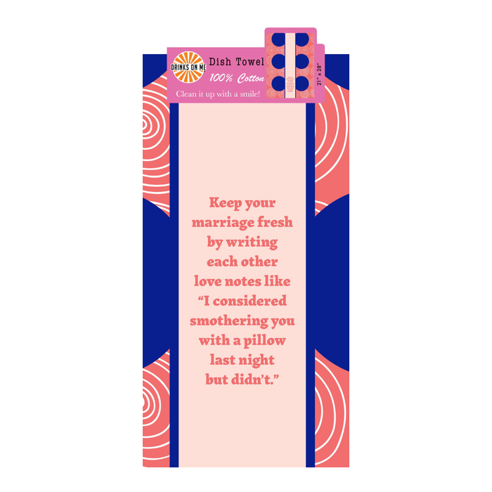 The Smother Dish Towel by Drinks On Me is a pink and blue 100% cotton towel with the funny message: "I considered smothering you with a pillow last night but didn’t." A perfect novelty housewarming gift!.