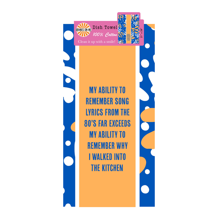 The Song Lyrics Dish Towel by Drinks On Me features a blue and orange abstract design with the funny quote: “My ability to remember song lyrics from the 80’s far exceeds my ability to remember why I walked into the kitchen.” Ideal housewarming gift!.