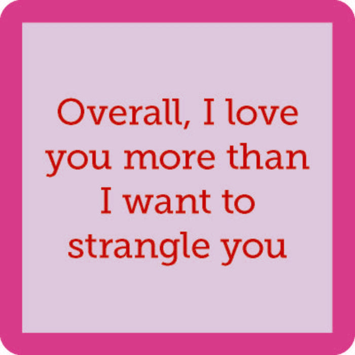 The Strangle You Coaster by Drinks On Me features a lavender square with a thick pink border and red text: “Overall, I love you more than I want to strangle you.” It's a funny drink coaster or quirky bar cart accessory.