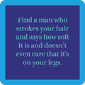The Stroke Hair Coaster by Drinks On Me features a blue square with rounded corners and a dark purple rectangle with light blue text: "Find a man who strokes your hair and says how soft it is—even if it’s on your legs." Perfect for quirky bar carts or as a funny drink coaster.
