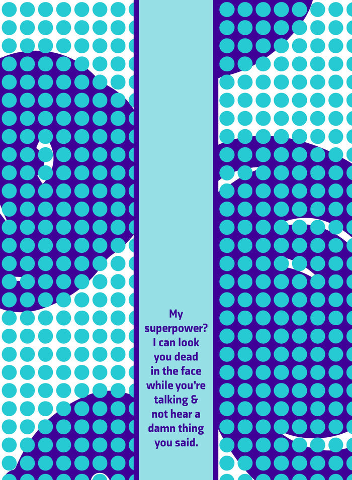 The Superpower Dish Towel by Drinks On Me features layered blue and purple dots with a central blue strip. It reads: My superpower? I can look you dead in the face while you’re talking & not hear a damn thing you said.