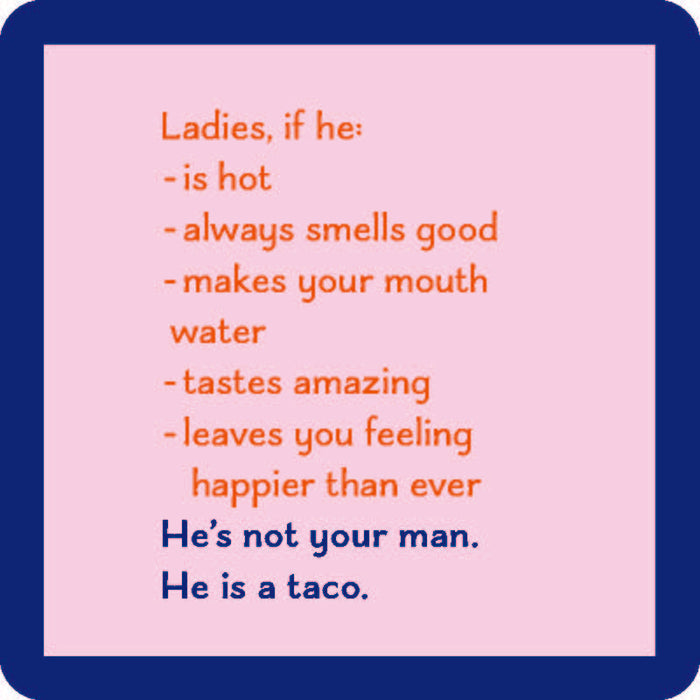 The Taco Coaster by Drinks On Me features a funny graphic: “Ladies, if he’s hot, smells good, makes your mouth water—He’s not your man. He is a taco.” A perfect bar cart accessory or housewarming gift guaranteed to get laughs.
