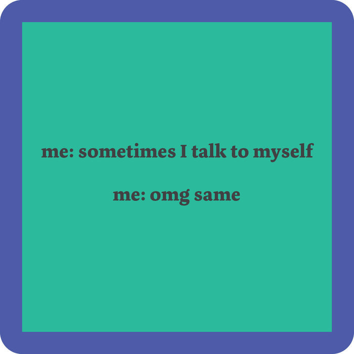 The Drinks On Me "Talk to Self Coaster" features a teal square with a thick purple border and the text: me: sometimes I talk to myself me: omg same—perfect for quirky housewarming gifts or funny drink coasters.