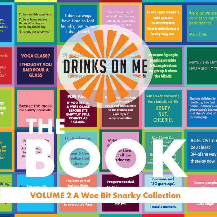 Eye-catching cover for Drinks On Me’s The Book: Volume 2 (A Wee Bit Snarky Collection), featuring witty, sarcastic quotes in colorful boxes and a bold orange sunburst—perfect for hostess gifts or your bar cart.