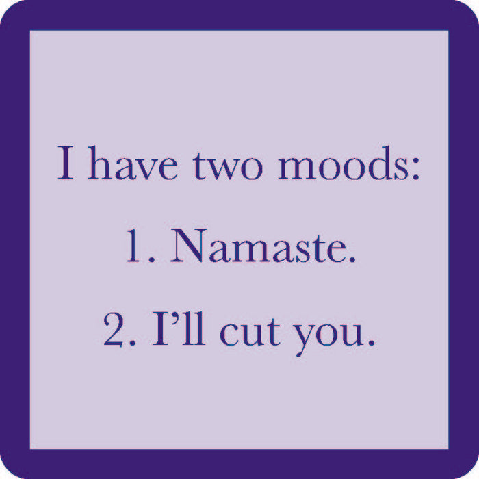 The Drinks On Me Two Moods Coaster features a white square design with a blue border and bold text: "I have two moods: 1. Namaste. 2. I’ll cut you"—a fun bar cart accessory or unique housewarming gift.