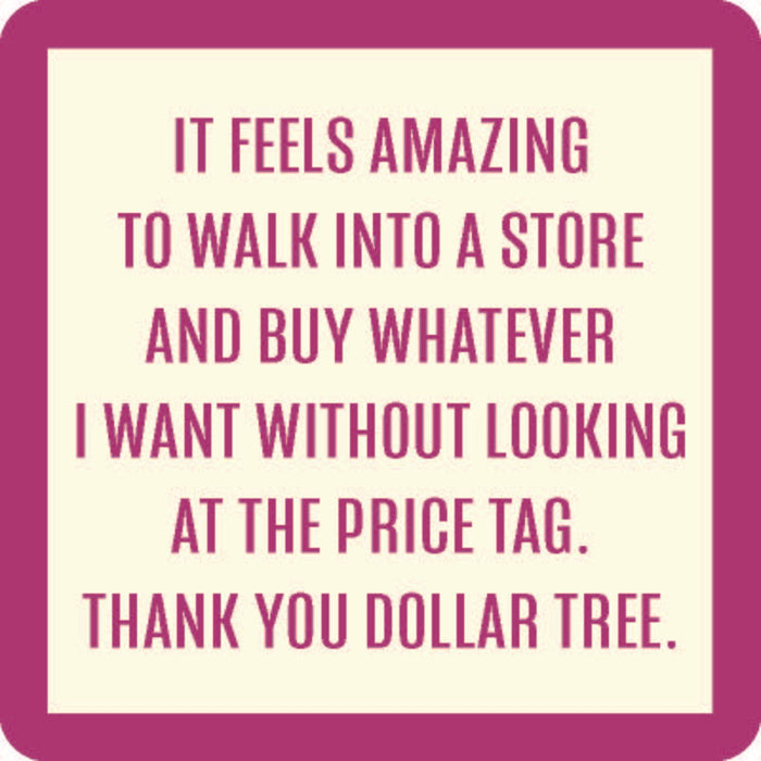 The Walk Into a Store Coaster by Drinks On Me features purple text on a cream background: "It feels amazing to walk into a store and buy whatever I want without looking at the price tag." Fun for your bar cart or as a quirky gift!.