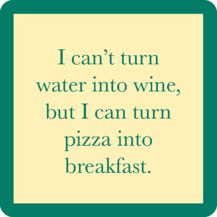 A beige square with a green border features the text: I can't turn water into wine, but I can turn pizza into breakfast—part of the Coaster Bundle: Fitness by Drinks On Me, perfect for your funny coaster collection or gifting friends.