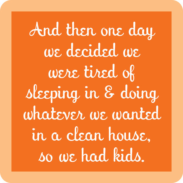 The Drinks On Me "We Had Kids Coaster" features an orange square with a beige border and white cursive text, making it a hilarious housewarming gift or the perfect match for other funny coaster sets.