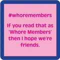 The Whoremembers Coaster by Drinks On Me features a pink square with a blue border and bold pink text. This funny coaster is the perfect housewarming gift or bar cart accessory for friends who love clever humor!.