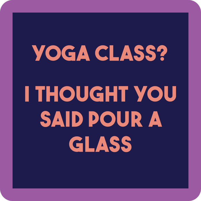 Bold peach text reading "Yoga class? I thought you said pour a glass" stands out on dark blue with a purple border—these funny coasters from Drinks On Me’s Coaster Bundle: Fitness make the perfect gift or conversation starter for friends.